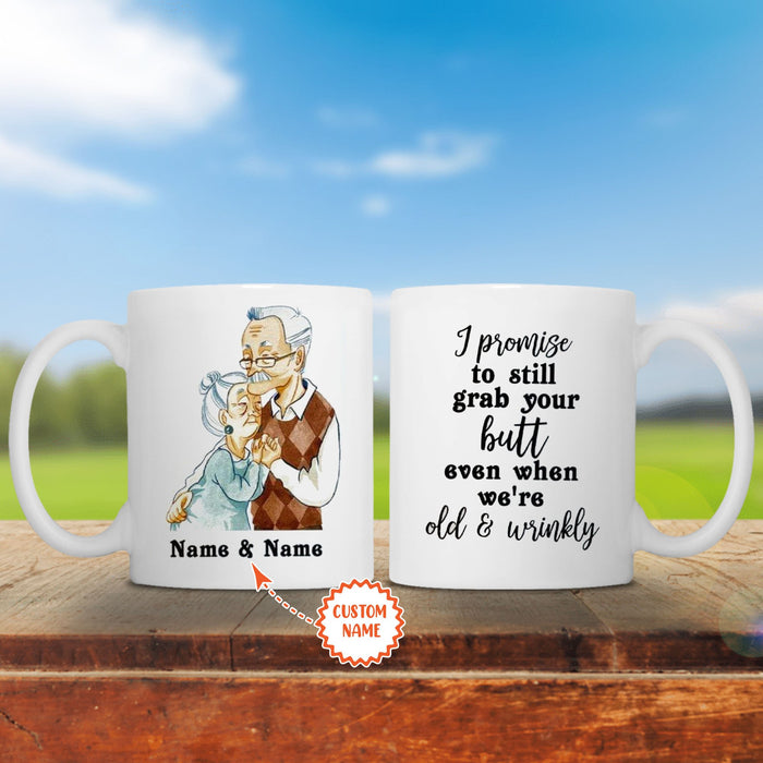 Personalized I Promise To Still Grab Your Butt Even When We're Old and Wrinkly Mug - Customize Your Name And Date - Anniversary& Wedding Gifts
