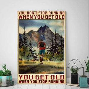 You Don't Stop Running When You Get Old -You Get Old When You Stop Running 0.75 & 1,5 Framed Canvas- Canvas Wall Art -Home Decor