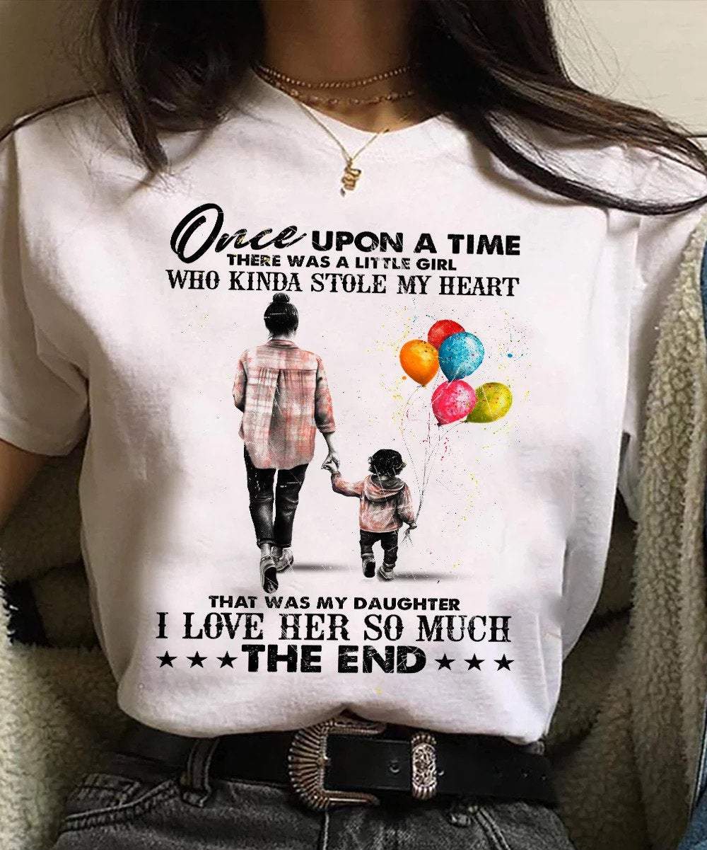 Once Upon A Time There Was A Girl Who Stole My Heart That Was My Daughter Shirt, Mom And Daughter Shirt, Family Gift Shirt