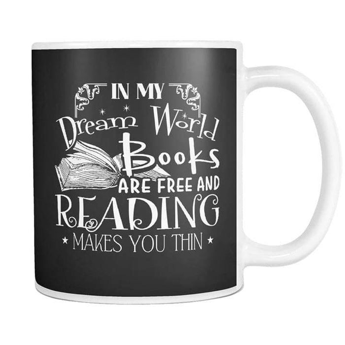 In My Dream World Books Are Free And Reading Make You Thin Mugs, Coffee Mug, gifts For Women And Men