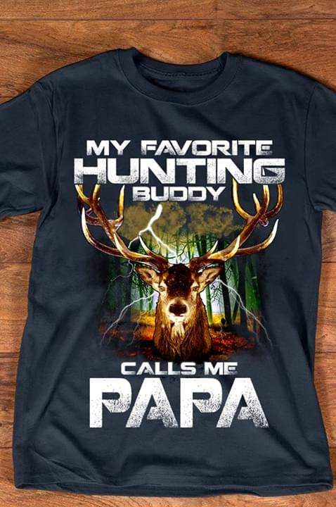 Deer Hunting My Favorite Hunting Buddy Calls Me Papa Shirt, Dad And Son, Hunting Partners Shirt