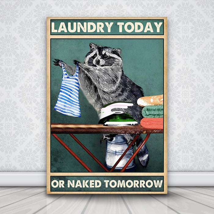 Racoon Laundry Today Or Naked Tomorrow - Racoon Lover Gifts Canvas