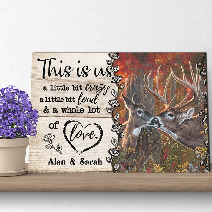 Personalized Deer Couple This is us Little bit Crazy Little bit Loud and a Whole lot of Love Canvas