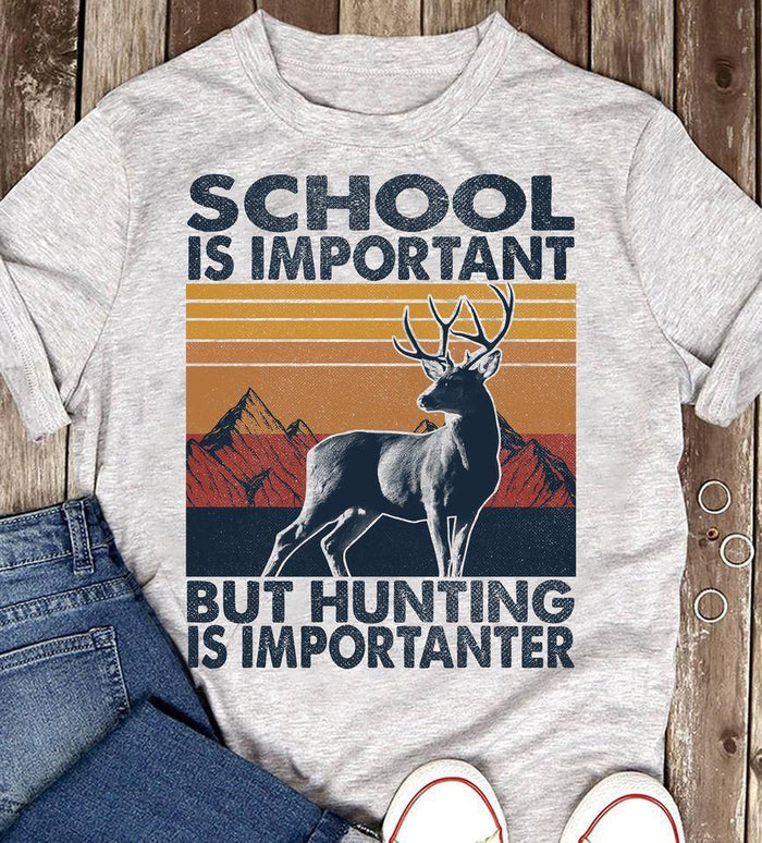 Deer Hunting School Is Important But Hunting Is Importance Vintage Shirt, Funny Hunting Shirt, Hunting Lover Shirt