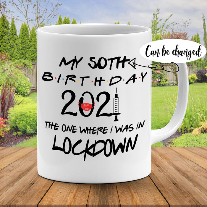 Personalized My Birthday 2021 The One Where I Was In Lockdown Coffee Mug, Quarantine Birthday, Funny Gift Mug