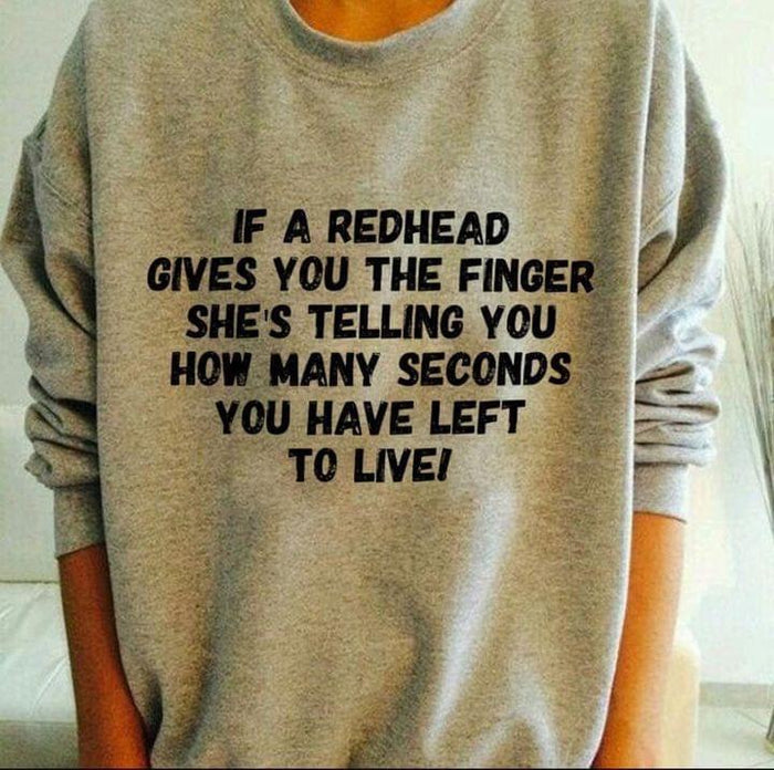 Funny If A Redhead Gives You The Finger She’s Telling You How Many Seconds You Have Left To Live Shirt, Redhead Shirt, Gift For Her