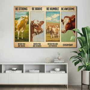 Cow - Be Strong When You Are Weak, Be Brave When You Are 0.75 & 1,5 Framed Canvas- Home Living, Wall Decor