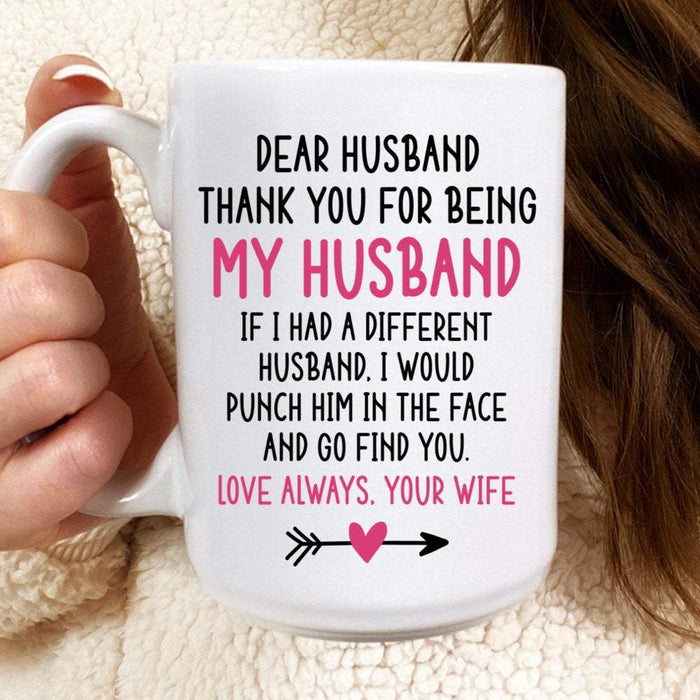 Dear Husband Thank You For Being My Husband Love Always From Your Wife Coffee Mug - Anniversary & Wedding Gifts