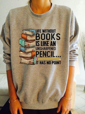 Reading- Life Without Books Is Like An Unsharpened Pencil, Best Shirt For Reading Lover, Gift For Readers, Gift For Her, Birthday Gift
