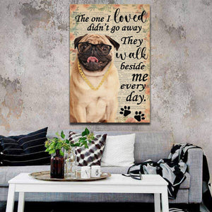 Pug The One I Loved Didn�EEE€�EEEt Go Away Vertical 0.75 & 1,5 Framed Canvas -Best Gift for Dog Lovers - Home Living- Wall Decor