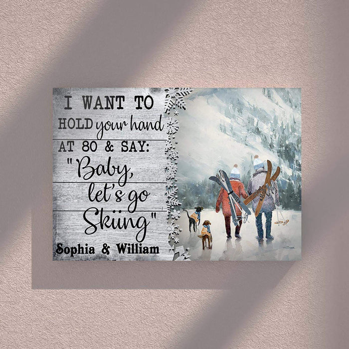 Personalized I Want To Hold Your Hand At 80 And Say Baby Let's Go Skiing Anniversay Gifts - Canvas