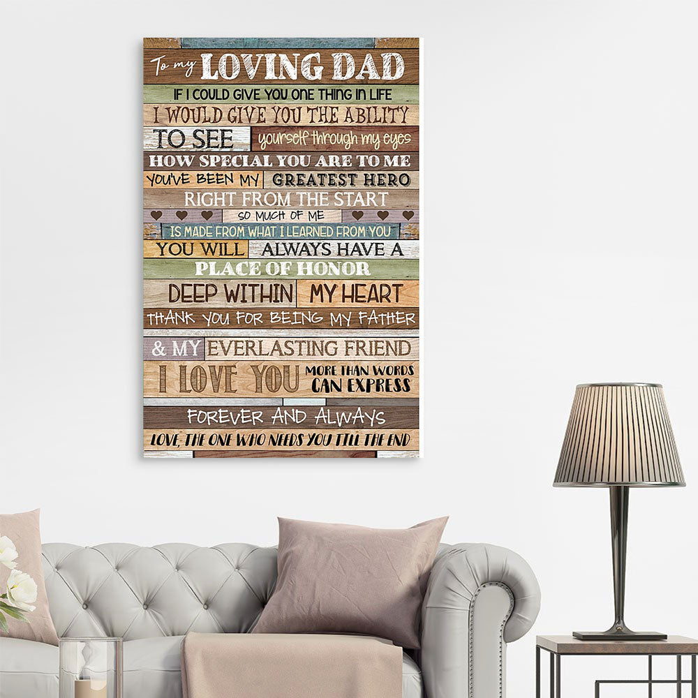 To my Dad, if I could give you one thing in life I would give you the ability, Gift for Dad Canvas