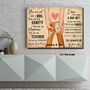 Holding Dog Paws, You Are Not Just A Dog, Dogs lover Canvas, Personalized Canvas