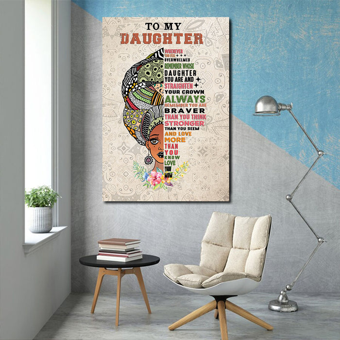 To my Daughter, remember you are stronger than you seem, Gift for Daughter Canvas
