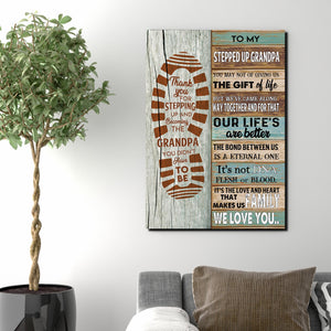 Thank you for stepping up and becoming the Grandpa you didn't have to be, Gift for Grandpa Canvas