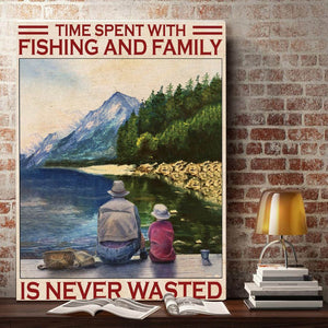 Time spent with fishing and family is never wasted, Family Canvas, Fishing Canvas, Gift for Family