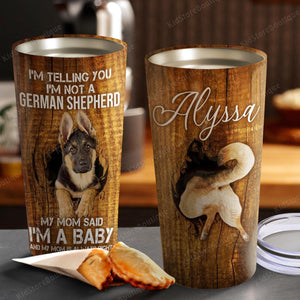 I'm Telling You I'm Not A German Shepherd, Dogs lover Tumbler, Personalized Tumbler