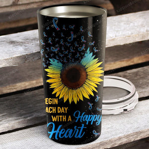 Begin Each Day With A Happy Heart, Gift for lover Tumbler