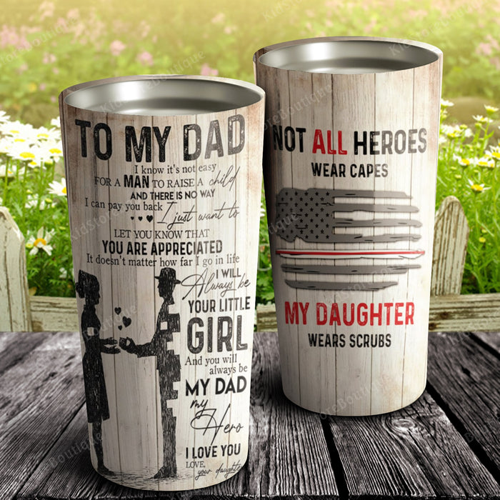 Not All Heroes Wear Capes, My Daughter Wears Scrubs, Gift for Dad Tumbler