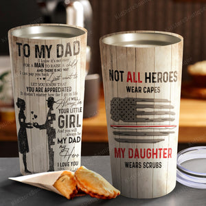 Not All Heroes Wear Capes, My Daughter Wears Scrubs, Gift for Dad Tumbler