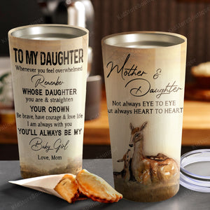 Not Always Eye To Eye But Always Heart To Heart, Mother & Daughter, Gift for Daughter Tumbler