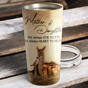Not Always Eye To Eye But Always Heart To Heart, Mother & Daughter, Gift for Daughter Tumbler