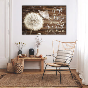 Accept what is let go of what was have faith in what will be, Wall-art Canvas