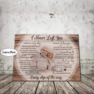 Personalized I Never Left You Every Step Of The Way Canvas - Memorial Canvas, Personalized Canvas