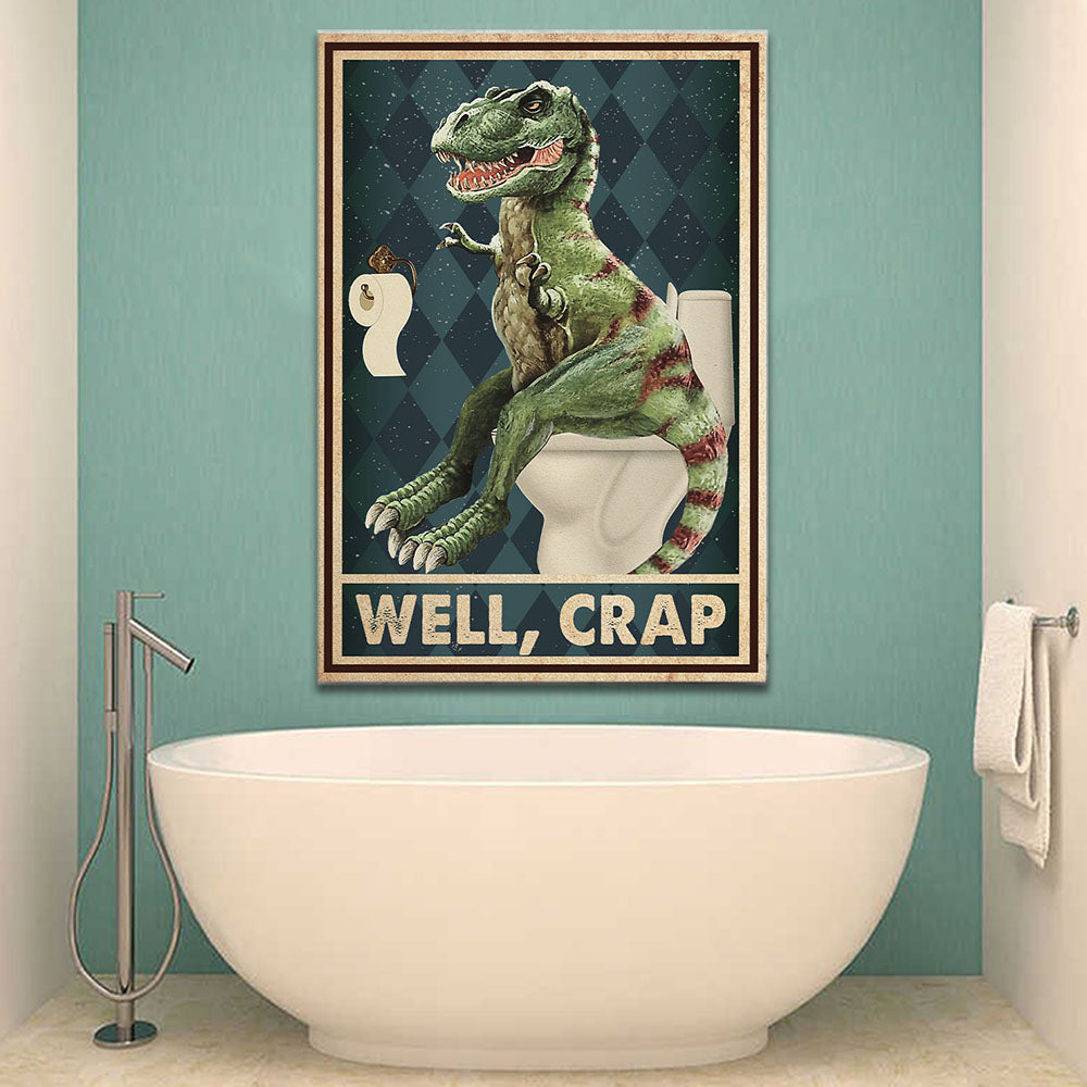 Well Crap, Dinosaur Need Toilet Paper, Funny Canvas