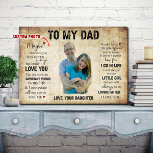 To my Dad, maybe I don't tell you this often enough, Gift for Dad Canvas, Personalized Canvas